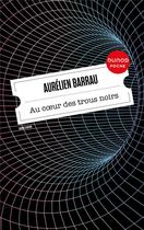 Couverture du livre « Au coeur des trous noirs » de Aurelien Barrau et Lison Bernet aux éditions Dunod