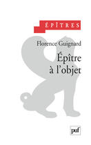 Couverture du livre « Épître à l'objet » de Florence Guignard aux éditions Puf