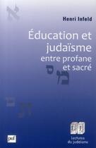 Couverture du livre « Éducation et judaïsme, entre profane et sacré » de Henri Infeld aux éditions Puf