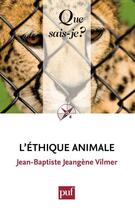 Couverture du livre « L'éthique animale » de Jean-Baptiste Jeangene Vilmer aux éditions Que Sais-je ?