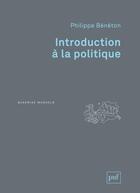 Couverture du livre « Introduction à la politique (2e édition) » de Philippe Beneton aux éditions Puf