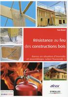 Couverture du livre « Résistance au feu des constructions bois » de Yves Benoit aux éditions Eyrolles
