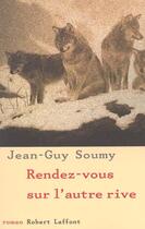 Couverture du livre « Rendez-vous sur l'autre rive » de Jean-Guy Soumy aux éditions Robert Laffont