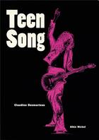 Couverture du livre « Teen song » de Claudine Desmarteau aux éditions Albin Michel