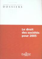 Couverture du livre « Le droit des societes pour 2005 - 1ere edition » de  aux éditions Dalloz