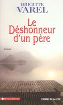 Couverture du livre « Le deshonneur d'un pere » de Brigitte Varel aux éditions Presses De La Cite