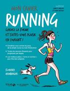 Couverture du livre « Mon cahier : running (édition 2017) » de Isabelle Maroger et Florence Heimbuger et Sophie Ruffieux aux éditions Solar