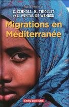 Couverture du livre « Migrations en Méditerranée » de Catherine Withol De Wenden et Camille Schmoll et Helene Thiollet aux éditions Cnrs