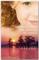 Couverture du livre « Les silences du bayou » de Debra Salonen aux éditions Harlequin