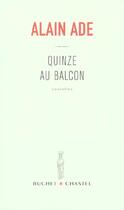 Couverture du livre « Quinze au balcon » de Alain Ade aux éditions Buchet Chastel