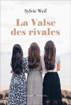 Couverture du livre « La valse des rivales » de Sylvie Weil aux éditions Buchet Chastel