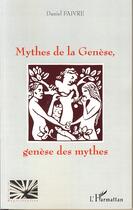 Couverture du livre « Mythes de la génèse, génèse des mythes » de Daniel Faivre aux éditions Editions L'harmattan