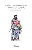 Couverture du livre « Quand la BD d'Afrique s'invite en Europe ; répertoire analytique » de Christophe Cassiau-Haurie aux éditions Editions L'harmattan