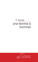 Couverture du livre « Une femme à hommes » de Gerald C. aux éditions Le Manuscrit