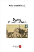 Couverture du livre « Destins de Saint-Giotains » de Marc-Antoine Brekiesz aux éditions Editions Du Net