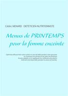 Couverture du livre « Menus de printemps pour la femme enceinte » de Cedric Menard aux éditions Books On Demand