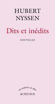 Couverture du livre « Dits et inédits » de Nyssen Hubert aux éditions Editions Actes Sud