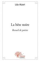 Couverture du livre « La bete noire - recueil de poesies » de Atzori Lea aux éditions Edilivre