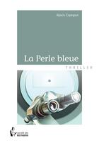 Couverture du livre « La perle bleue » de Alexis Crampon aux éditions Societe Des Ecrivains