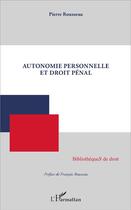 Couverture du livre « Autonomie personnelle et droit pénal » de Pierre Rousseau aux éditions L'harmattan