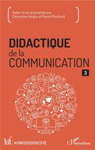 Couverture du livre « Didactique de la communication t.3 » de Clementine Hougue et Pascal Plouchard aux éditions L'harmattan
