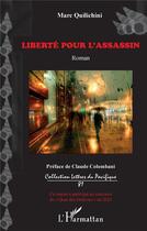 Couverture du livre « Liberté pour l'assassin » de Marc Quilichini aux éditions L'harmattan