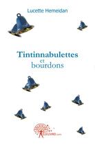 Couverture du livre « Tintinnabulettes et bourdons » de Lucette Hemeidan aux éditions Edilivre