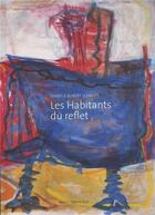 Couverture du livre « Les habitants du reflet » de Daniele Aubert Schmitt aux éditions Le Livre D'art