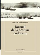 Couverture du livre « Journal de la brousse endormie » de Serge Marcel Roche aux éditions La Rumeur Libre