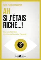 Couverture du livre « Ah si j'étais riche ! une analyse des représentations de l'argent » de Marie-France Grinschpoun aux éditions Enrick B.