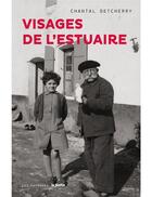 Couverture du livre « Visages de l'estuaire » de Jean Bernaleau et Chantal Detcherry aux éditions Le Festin