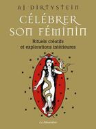 Couverture du livre « Célébrer son féminin » de Aj Dirtystein aux éditions La Musardine