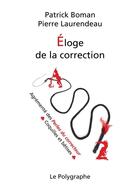 Couverture du livre « Éloge de la correction » de Patrick Boman et Pierre Laurendeau aux éditions Le Polygraphe