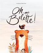 Couverture du livre « Oh, ma belette ! » de Anthony Martinez aux éditions Kaleidoscope