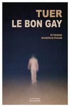 Couverture du livre « Tuer le bon gay » de Etienne Bompais-Pham aux éditions Editions Maia