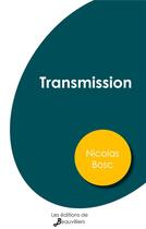 Couverture du livre « Transmission » de Bosc Nicolas aux éditions De Beauvilliers
