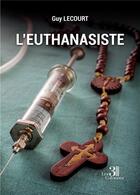 Couverture du livre « L'euthanasiste » de Guy Lecourt aux éditions Les Trois Colonnes