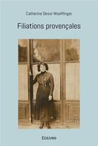 Couverture du livre « Filiations provencales » de Dessi-Woelflinger C. aux éditions Edilivre