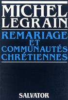 Couverture du livre « Remariage et communautés chrétiennes » de Michel Legrain aux éditions Salvator