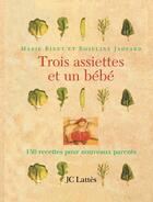 Couverture du livre « Trois assiettes et un bébé » de Marie Binet et Roseline Jadfard aux éditions Lattes