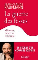 Couverture du livre « La guerre des fesses » de Jean-Claude Kaufmann aux éditions Jc Lattes