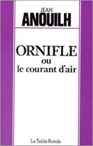 Couverture du livre « Ornifle ou le courant d'air » de Jean Anouilh aux éditions Table Ronde