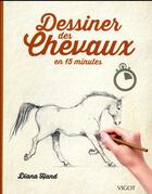 Couverture du livre « Dessiner des chevaux » de Diana Hand aux éditions Vigot