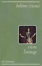 Couverture du livre « Vivre l'orange » de Hélène Cixous aux éditions Des Femmes