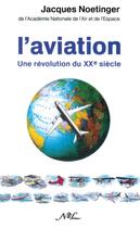 Couverture du livre « L'aviation : une révolution du XXè siècle » de Jacques Noetinger aux éditions Nel