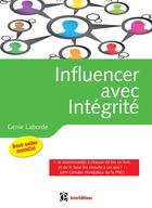 Couverture du livre « Influencer avec intégrité ; la programmation neuro-linguistique dans l'entreprise » de Christian Laborde et Francois Paul-Cavallier aux éditions Intereditions