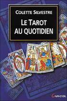 Couverture du livre « Le tarot au quotidien » de Colette Silvestre aux éditions Grancher