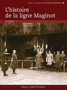 Couverture du livre « Histoire de la ligne Maginot. » de Jean-Pascal Soudagne aux éditions Ouest France