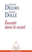 Couverture du livre « Investir dans le social » de Delors et Dolle aux éditions Odile Jacob