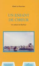 Couverture du livre « Un enfant de choeur - un enfant de barfleur » de Albert Le Rouvreur aux éditions L'harmattan